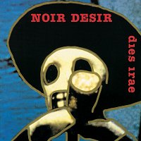 Noir Désir – Dies Irae
