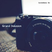Loredana Zo – Grand Delusion