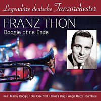Franz Thon – Legendäre deutsche Tanzorchester - Boogie ohne Ende