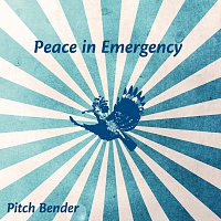Pitch Bender – Peace in Emergency