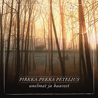 Pirkka-Pekka Petelius – Unelmat ja haaveet