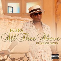 Plies – All Thee Above (feat. Kevin Gates)
