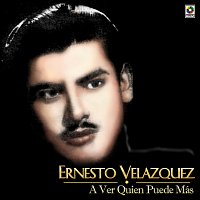 Ernesto Velazquez – A Ver Quien Puede Más