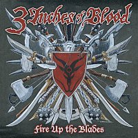 3 Inches Of Blood – Fire Up The Blades [Special Edition]