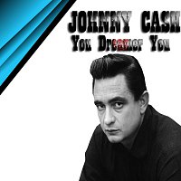 Johnny Cash – You Dreamer You