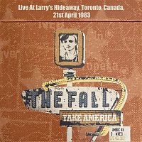 The Fall – Take America: Live At Larry's Hideaway, Toronto, Canada, 21st April 1983