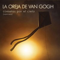 La Oreja de Van Gogh – Cometas Por El Cielo (Remixes)