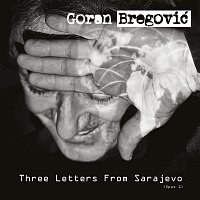 Goran Bregovic – Three Letters From Sarajevo [Opus 1 / Deluxe Edition]