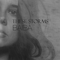 Baiba – These Storms