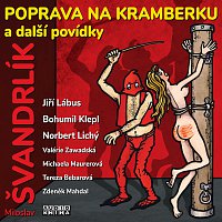 Jiří Lábus, Bohumil Klepl, Norbert Lichý – Švandrlík: Poprava na Kramberku a další povídky