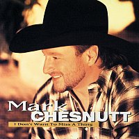 Mark Chesnutt – I Don't Want To Miss A Thing