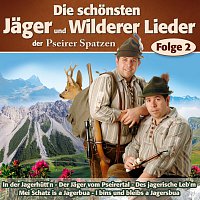 Pseirer Spatzen – Die schonsten Jager und Wilderer Lieder - Folge 2