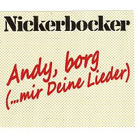 Nickerbocker – ANDY, BORG (... mir Deine Lieder)