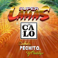 Super Lamas, Calo – Cachete, Pechito Y Ombligo