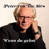 Peter von the Sirs – Wenn du gehst
