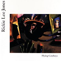 Rickie Lee Jones – Flying Cowboys