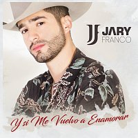 Jary Franco – Y Si Me Vuelvo A Enamorar