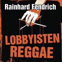 Rainhard Fendrich – Lobbyisten-Reggae