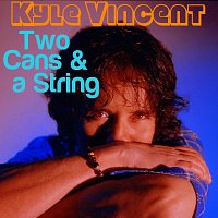 Kyle Vincent – Two Cans & A String