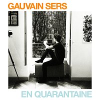 Gauvain Sers – En quarantaine