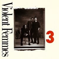 Violent Femmes – 3 [US Version]