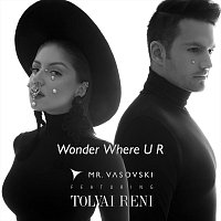 Mr. Vasovski, Tolvai Reni – Wonder Where U R (feat. Tolvai Reni)