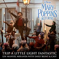 Lin-Manuel Miranda, Emily Blunt, Tarik Frimpong, Pixie Davies, Joel Dawson – Trip a Little Light Fantastic [From "Mary Poppins Returns"]