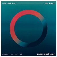 Max Giesinger – Nie starker als jetzt