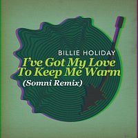 Billie Holiday – I've Got My Love To Keep Me Warm [Somni Remix]
