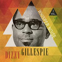 Dizzy Gillespie – Whisper Noise Vol. 3