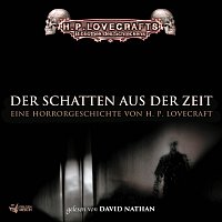 H. P. Lovecraft, Bibliothek des Schreckens, David Nathan – Lovecraft: Der Schatten aus der Zeit