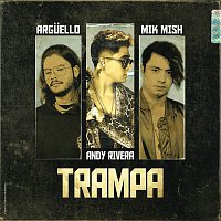 Arguello, Mik Mish, Andy Rivera – Trampa