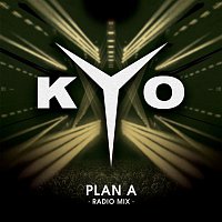 Kyo – Plan A (Radio Mix)