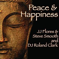 JJ Flores, Steve Smooth, DJ Roland Clark – Peace & Happiness