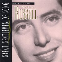 Great Gentlemen Of Song / Spotlight On Andy Russell [Remaster]