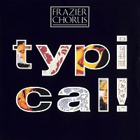 Frazier Chorus – Typical!