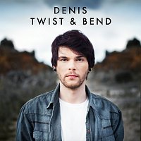 Denis – Twist & Bend