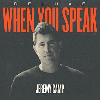 Jeremy Camp – When You Speak [Deluxe]