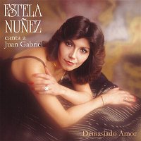 Estela Núnez – Demasiado Amor Canta a Juan Gabriel