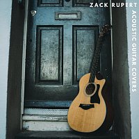 Zack Rupert – Acoustic Guitar Covers
