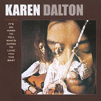 Karen Dalton – It's So Hard To Tell Who's Going To Love You The Best
