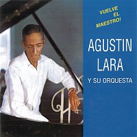 Agustin Lara – Vuelve El Maestro!