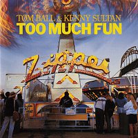 Tom Ball & Kenny Sultan – Too Much Fun