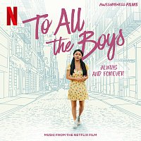 Různí interpreti – To All The Boys: Always and Forever [Music From The Netflix Film]