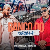MC 2jhow, KOSTA – Banco Do Corolla