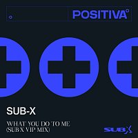 SUB-X – What You Do To Me [SUB-X VIP Mix]