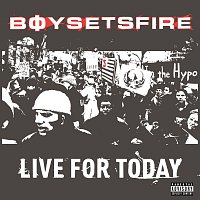 BoySetsFire – Live For Today