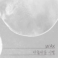 Wax – A Beautiful Farewell