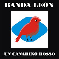 Banda Leon – Un Canarino Rosso