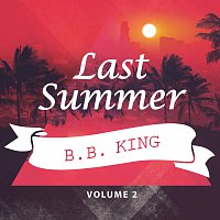 B.B. King – Last Summer Vol. 2